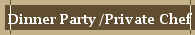 Dinner Party/Private Chef